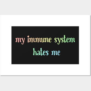 My immune system hates me Posters and Art